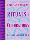 A Woman's Book of Rituals and Celebrations by Barbara Ardinger eBook